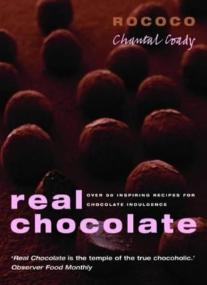 Real Chocolate: Over 50 Inspiring Recipes for Chocolate Indulgen