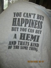 HEMI TEE XLG- YOU CAN'T BUY HAPPINESS BUT YOU CAN BUY A HEMI AND THATS THE SAME