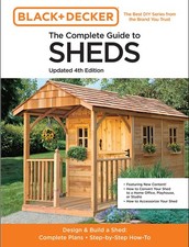 The Complete Guide to Sheds Updated 4th Edition: Design and Build a Shed: Comple