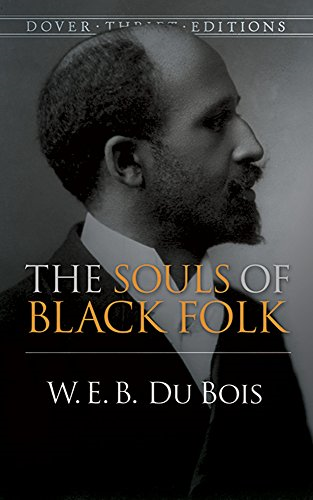 The Souls of Black Folk (Dover Thrift Editions) - Bois, W. E. B. Du