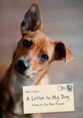 A Letter to My Dog: Notes to Our Best Friends - Hardcover - GOOD