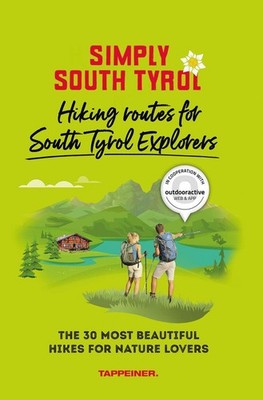 Simply South Tyrol: Hiking routes for South Tyrol Explorers  ... 9791280864352