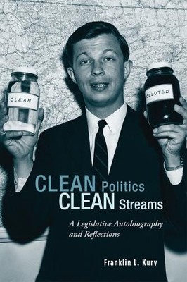 Franklin L. Kury Clean Politics, Clean Streams (Gebundene Ausgabe)