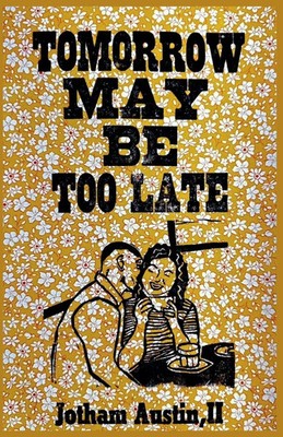 Jotham II Austin | Tomorrow May Be Too Late | Taschenbuch | Englisch (2026)