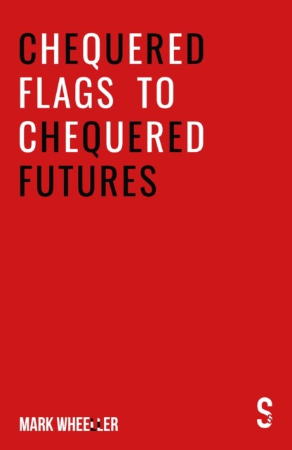 Chequered Flags to Chequered Futures by Mark Wheeller (Paperback Book)