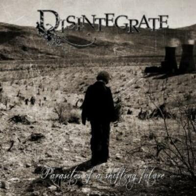 Disintegrate - Parasites Of A Shifting Future CD #72468