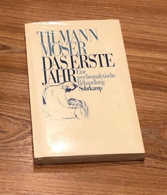 Tilman Moser - Das Erste Jahr | Suhrkamp Verlag 1985 (noch in der OVP)