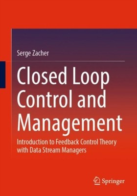 Closed Loop Control and Management: Introduction to  by Serge Zacher PAPERBACK