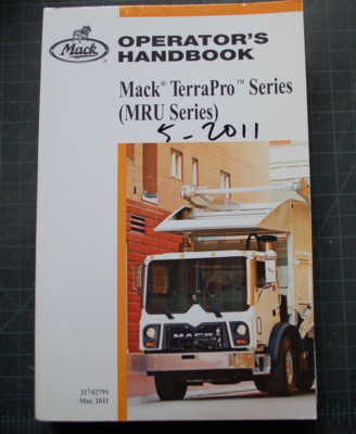 MACK TRUCKS TERRAPRO MRU 2011 Operator Owner Operation Maintenance Manual GUIDE
