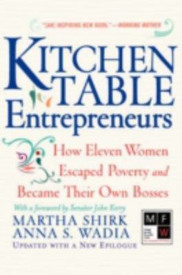 Kitchen Table Entrepreneurs : How Eleven Women Escaped Poverty and Became The...