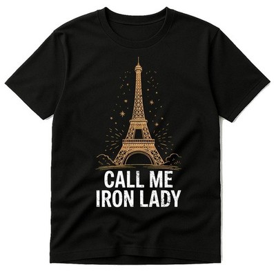 T-Shirt Eiffel Tower - ''Call Me Iron Lady'' Graphic Tee