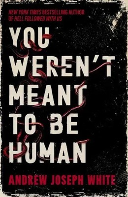 You Weren't Meant to Be Human Andrew Joseph White Buch Englisch 2025