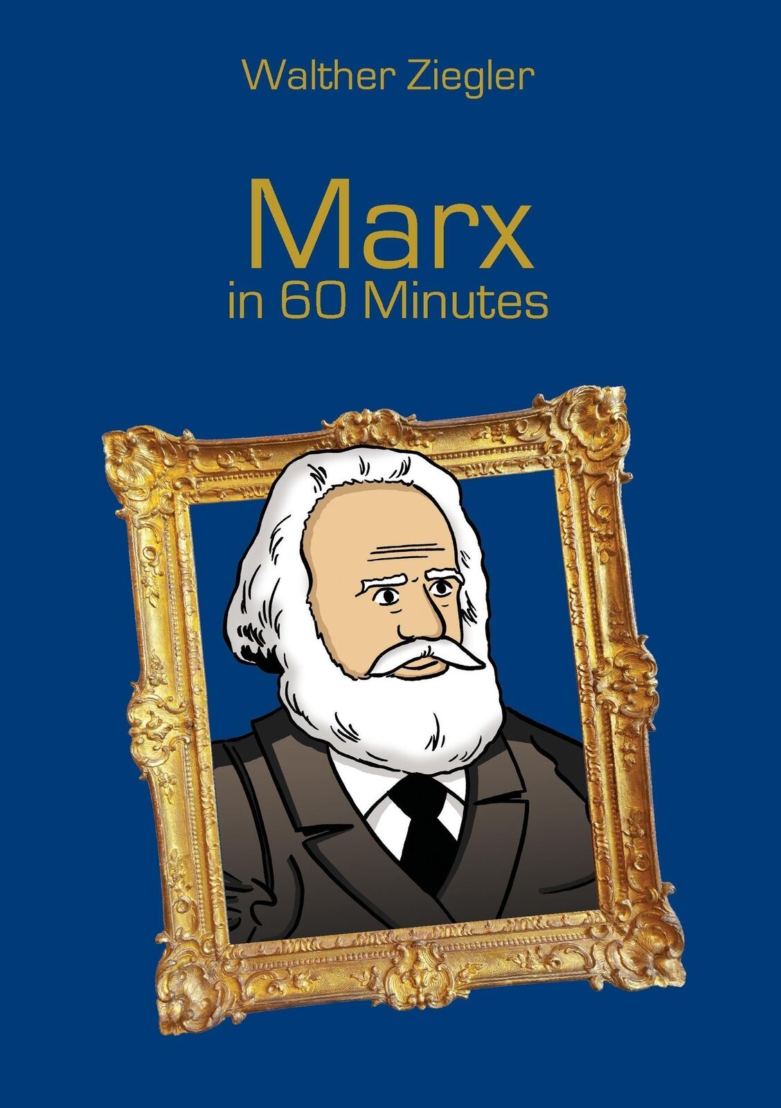 Thumbnail - Marx In 60 Minutes Great Thinkers In 60 Minutes Walther Ziegler