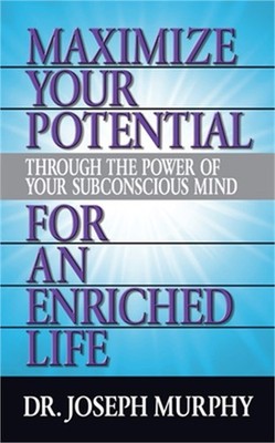 Maximize Your Potential Through the Power of Your Subconscious Mind for an Enric