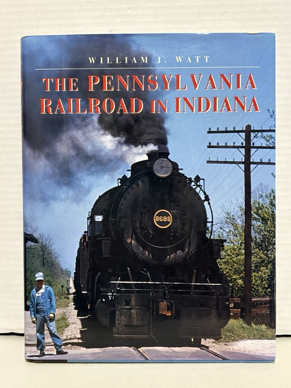 Pennsylvania Railroad in Indiana PRR History Hardcover William J Watt