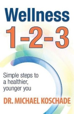 Dr Michael Kosc Wellness 1 2 3: Simple Steps to a Heal (Taschenbuch) (US IMPORT)