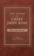 The Papers of Chief John Ross (2 Volume Set) by John Ross: New