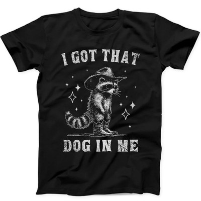 T-Shirt I Got That Dog in Me Cowboy Waschbär Bestseller lustig Geschenk schwarz 331