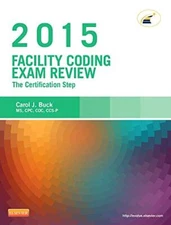 Facility Coding Exam Review 2015: The Certification Step