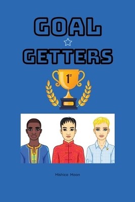 Goal Getters: Boys with Goals Go Far! by Mishica Moon Paperback Book
