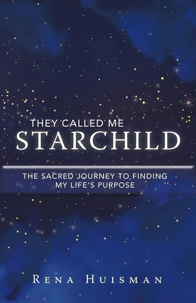 They Called Me Starchild The Sacred Journey To Finding My Life's Purpose Huisman-image