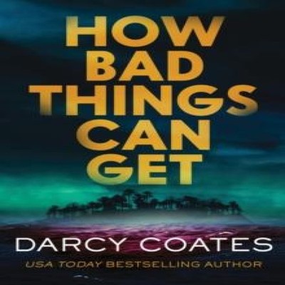 How Bad Things Can Get Darcy Coates Paperback Sourcebooks Inc Med