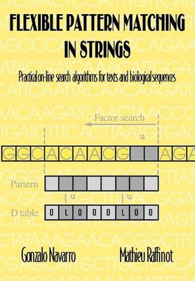 Flexible Pattern Matching in Strings: Practical On-Line Search Algorithms for Te