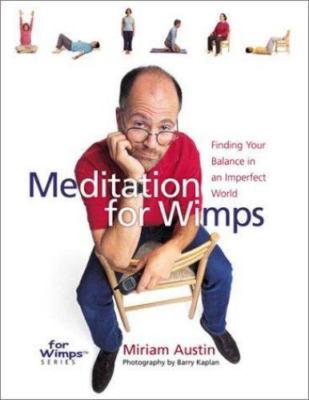 Meditation for Wimps: Finding Your Balance in an Imperfect World by Austin, Miri
