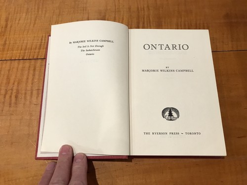 Ontario : Marjorie Wilkins Campbell - 1953 1st Ed. Canada Maps Photographs Rare