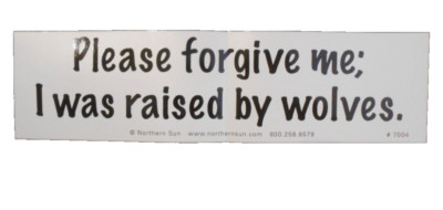 Northern Sun Bumper Sticker (Please Forgive Me I Was Raised By Wolves)
