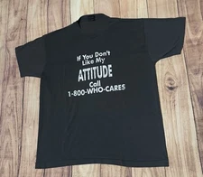 Vintage 90s “If You Don’t Like My Attitude” Who Cares Joke Sentence Shirt XL