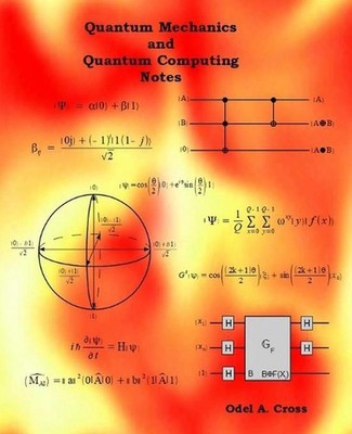 Quantum Mechanics and Quantum Computing Notes by Odel A. Cross (English) Paperba