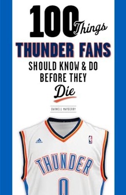 100 Things Thunder Fans Should Know & Do Before They Die (100 Things...Fans Shou