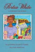 Portia White: A Portrait in Words by George Elliott Clarke (English) Hardcover B