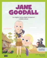 JANE GOODALL. LA MIGLIORE AMICA DEGLI SCIMPANZE'. CON CONTENUTI E ATTIVITA' EXTR