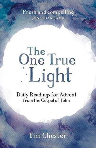 The One True Light By Tim Chester