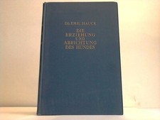 Hauck, Emil: Erziehung und Abrichtung des Hundes. Mit einem Anhang: ...