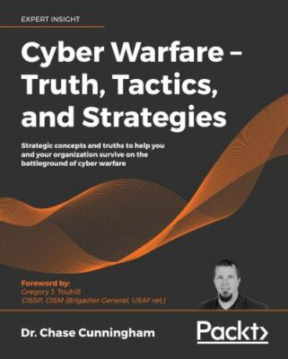 Cyber Warfare   Truth, Tactics, and Strategies: Strategic concepts and truths to