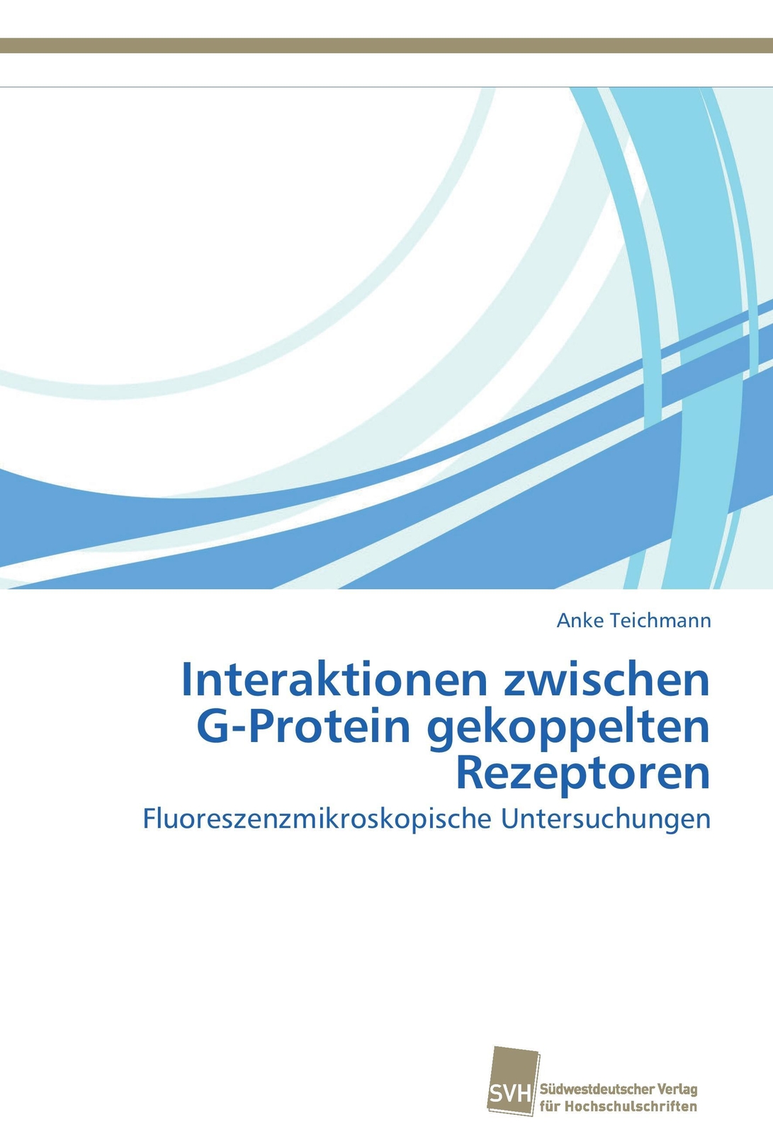 Anke Teichmann | Interaktionen Zwischen G-protein Gekoppelten