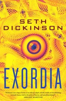 Exordia - Hardcover By Dickinson, Seth - VERY GOOD