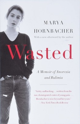Wasted Updated Edition: A Memoir of Anorexia and Bulimia   A Classic and T...