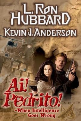 Ai! Pedrito!: When Intelligence Goes Wrong By L. Ron Hubbard - New Copy - 978...