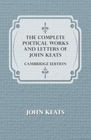 The Complete Poetical Works And Letters Of John Keats - Cambridge Edition Keats