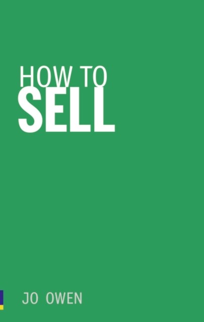 How to Sell Sell anything to anyone by Jo Owen (Paperback Book)
