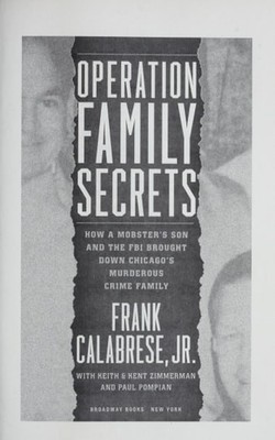 Operation Family Secrets: How a Mobster's Son and the FBI Brought Down Chicago's