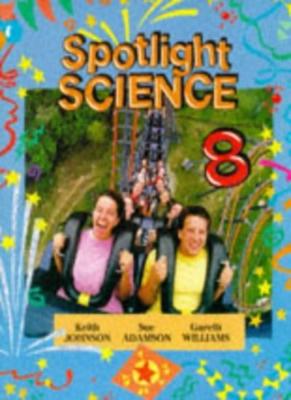 Spotlight Science: S2 Year 8 By Lawrie Ryan, Keith Johnson, Gare