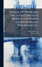 Design of Proposed Arch rib Concrete Bridge for North Sheridan Road, Waukegan, I