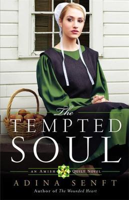 The Tempted Soul: An Amish Quilt Novel (Amish Quilt (3)) by Senft, Adina