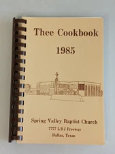 Vintage Recipe Book THEE COOKBOOK 1985 Spring Valley Baptist Church Dallas Texas