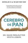 Cerebro de Pan: La Devastadora Verdad Sobre los Efectos del Trigo, el Azucar y los Carbohidratos by M D David Perlmutter (Paperback / softback, 2014)
